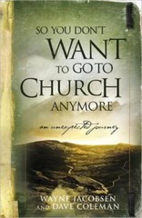 So You Don’t Want To Go To Church Anymore: An Unexpected Journey