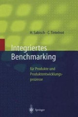 Integriertes Benchmarking : Für Produkte Und Produktentwicklungsprozesse, Pap…