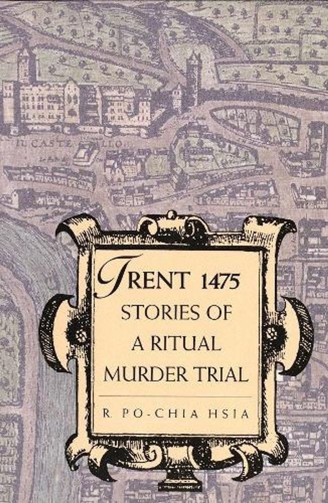 Trent 1475: Stories of a Ritual Murder Trial by R. Po-chia Hsia (English) Paperb