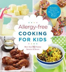 Allergy-Free Cooking for Kids: More Than 90 Yummy Savories & Sweets, Includes Gl