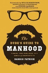 The Dude’s Guide to Manhood: Finding True Manliness in a World of Count – GOOD