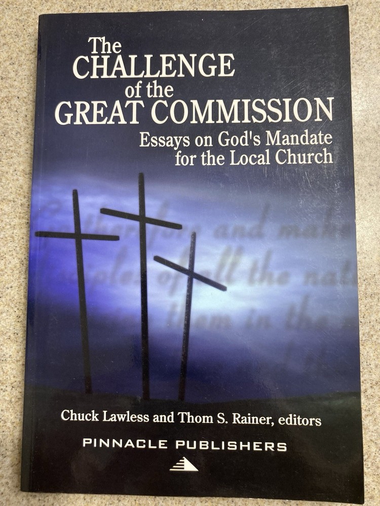 The Challenge Of The Great Commission 2005 By Chuck Lawless and Thom A Rainer