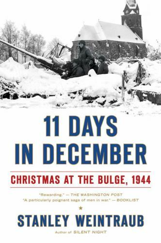 11 DAYS IN DECEMBER: CHRISTMAS AT THE BULGE WWII 1944 STANLEY WEINTRAUB PB BOOK