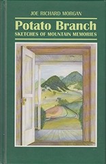 POTATO BRANCH: SKETCHES OF MOUNTAIN MEMORIES By Joe Richard Morgan – Hardcover