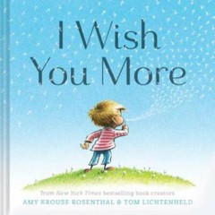 I Wish You More – Hardcover By Rosenthal, Amy Krouse – VERY GOOD