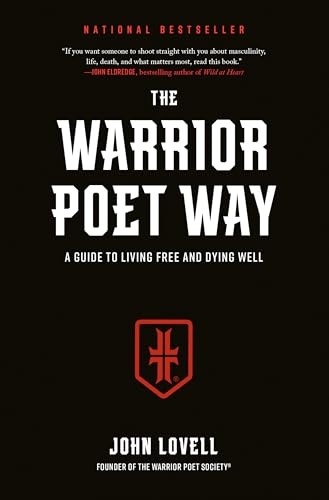 Warrior Poet Way, The: A Guide to Living Free and Dying Well, Lovell, John..