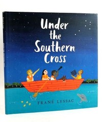 UNDER THE SOUTHERN CROSS – Lessac, Frane. Illus. by Lessac, Frane