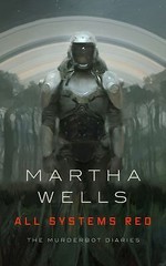 All Systems Red (The Murderbot Diaries) by Wells, Martha, paperback, Used – Lik