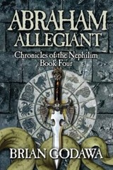 Abraham Allegiant by Brian Godawa: New
