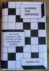 Across the Universe : The Past, Present, and Future of the Crossword Puzzle…