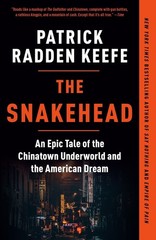 The Snakehead: An Epic Tale of the Chinatown Underworld and the American Dream b