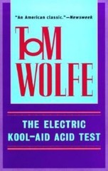 The Electric Kool-Aid Acid Test by Tom Wolfe
