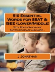 510 Essential Words for SSAT & ISEE (Lower/Middle): With Roots/Synonyms/Anton…