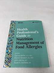 Health Professional’s Guide to Nutrition Management of Food Allergies *See Desc