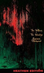 The Willows + The Wendigo (Heathen Edition) by Algernon Blackwood Hardcover Book