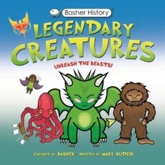 Basher History: Legendary Creatures – Paperback By Budzik, Mary – VERY GOOD