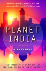 Planet India : The Turbulent Rise of the Largest Democracy and the Future of Our