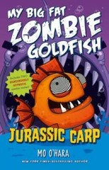 Jurassic Carp: My Big Fat Zombie Goldfish – Hardcover By O’Hara, Mo – GOOD