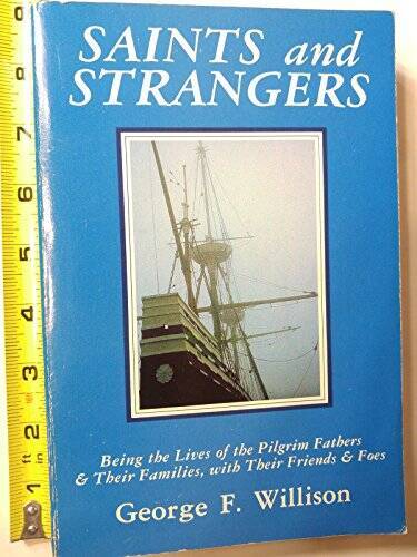 Saints and Strangers, Being the Lives of the Pilgrim Fathers and Their F – GOOD