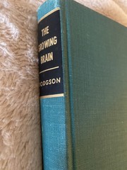 The Growing Brain An Essay in Developmental Neurology By M. C. H Dodgson