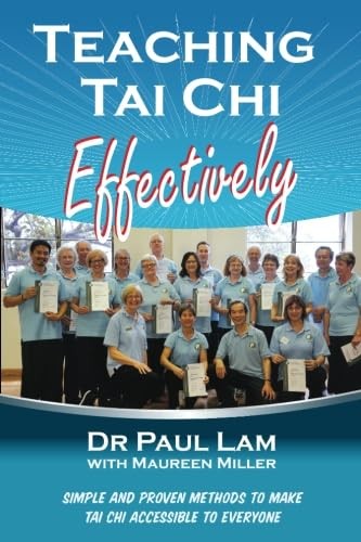 Teaching Tai Chi Effectively: Simple and Proven Methods to Make Tai Chi Acce…