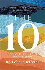 The 10: How to Live and Love – Hardcover, by Dr. Robert Jeffress – Very Good g