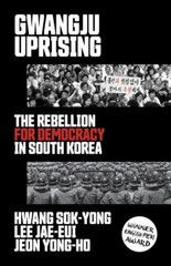 Gwangju Uprising: The Rebellion for Democracy in South Korea – Sok-yong, Hwang,Y