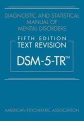 DIAGNOSTIC AND STATISTICAL MANUAL OF MENTAL DISORDERS TEXT REVISION DSM 5 TR 5
