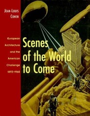Scenes of the World to Come : European Architecture and the Ameri