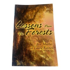 Lessons from the Forests by Ben Mathes & Laura Raines 1st Ed. 2002 LIKE NEW!