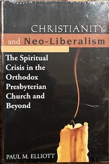 Christianity And Neo Liberalism Spiritual Crisis Orthodox Presbyterian Elliott