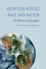 Adoption Across Race And Nation: Us Histories And Legacies