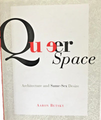 QUEER SPACE : Architecture and Same Sex Desire by Aaron Betsky (1997, Hardcover)