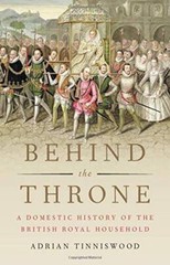 Behind the Throne: A Domestic History of the British Royal Household – GOOD
