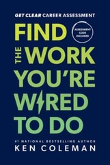 Get Clear Career Assessment: Find the Work You’re Wired to Do by Ken Coleman
