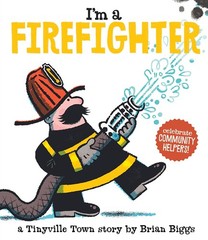 I’m a Firefighter (A Tinyville Town Book) – board book Biggs, Brian
