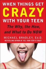When Things Get Crazy with Your Teen: The Why, the How, and What to do Now -…