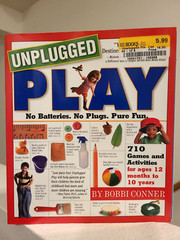Unplugged Play : No Batteries. No Plugs. Pure Fun by Bobbi Conner 2007, PB [10]