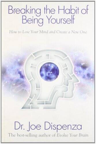 BREAKING THE HABIT OF BEING YOURSELF – Paperback By Dr Joe Dispenza – GOOD