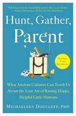 Hunt, Gather, Parent by Michaeleen Doucleff (2022, Paperback)