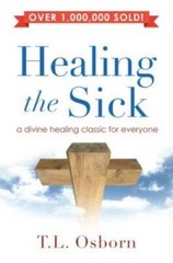 Healing the Sick: A Living Classic – Paperback By T. L. Osborn – GOOD