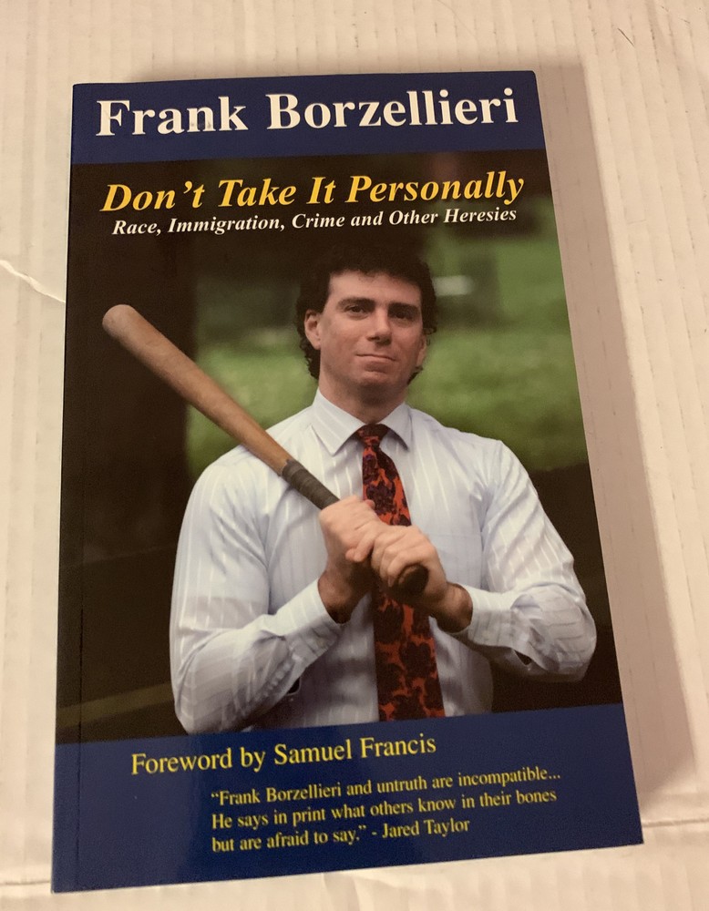 DON’T TAKE IT PERSONALLY: RACE, IMMIGRATION, CRIME AND By Frank Borzellieri Like