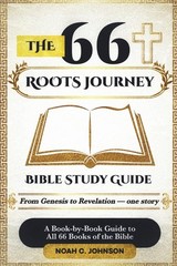 The 66 Roots Journey: The Whole Bible Made Clear and Easy to Understand,One Book