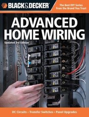 Black & Decker Advanced Home Wiring: Current with Codes Through 2014, DC…