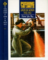 Pushing the Limits: American Women 1940-1961 by Elaine Tyler May