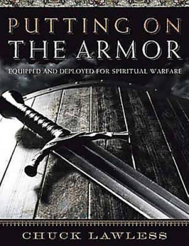 Putting on the Armor: Equipped and Deployed for Spiritual Warfare – GOOD