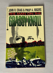 The Man on the Grassy Knoll by John R. Craig; Philip A. Rogers 1st Edition