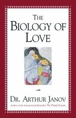 Biology of Love by Janov, Arthur