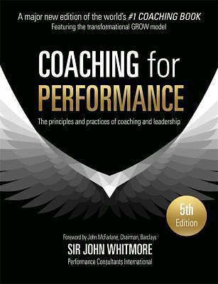 Coaching for Performance Fifth Edition: The Principles and Practice of Coaching