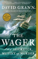 The Wager: A Tale of Shipwreck, Mutiny and Murder – paperback Grann, David